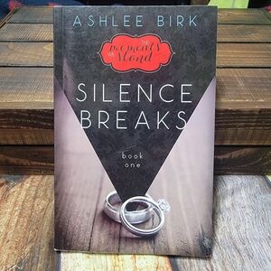 Silence Breaks by Ashlee Birk - The Moments We Stand Book 1